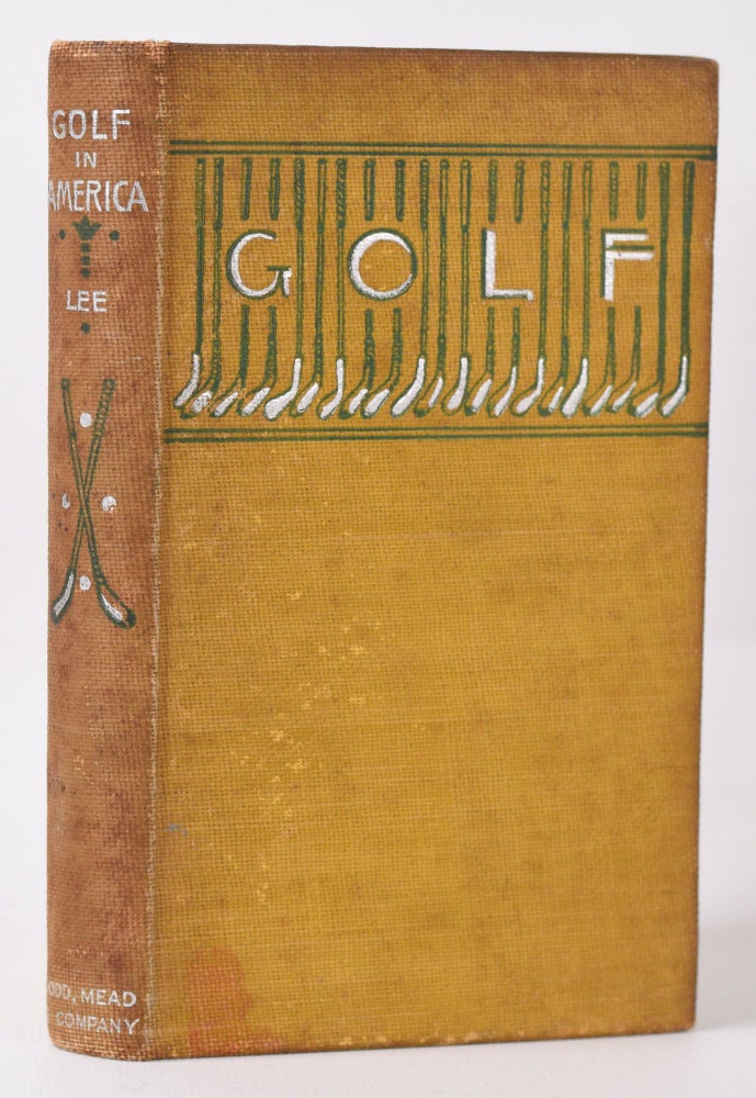 Item #10000 Golf in America (second American golf book published). James Lee.