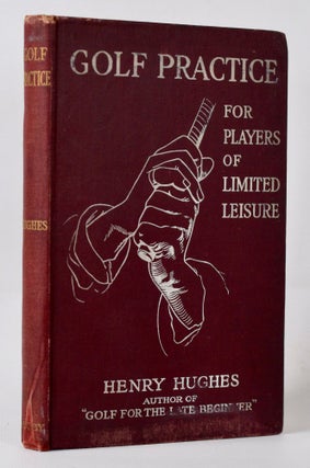 Item #10012 Golf Practice for Players of Limted Leisure. Henry Hughes
