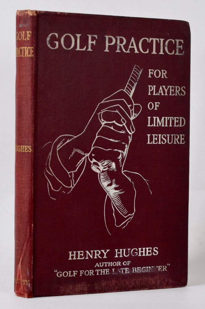 Item #10012 Golf Practice for Players of Limted Leisure. Henry Hughes.