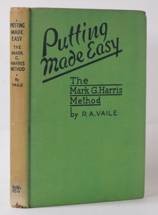 Item #10032 Putting Made Easy: The Mark G. Harris Method. Pembroke A. Vaile