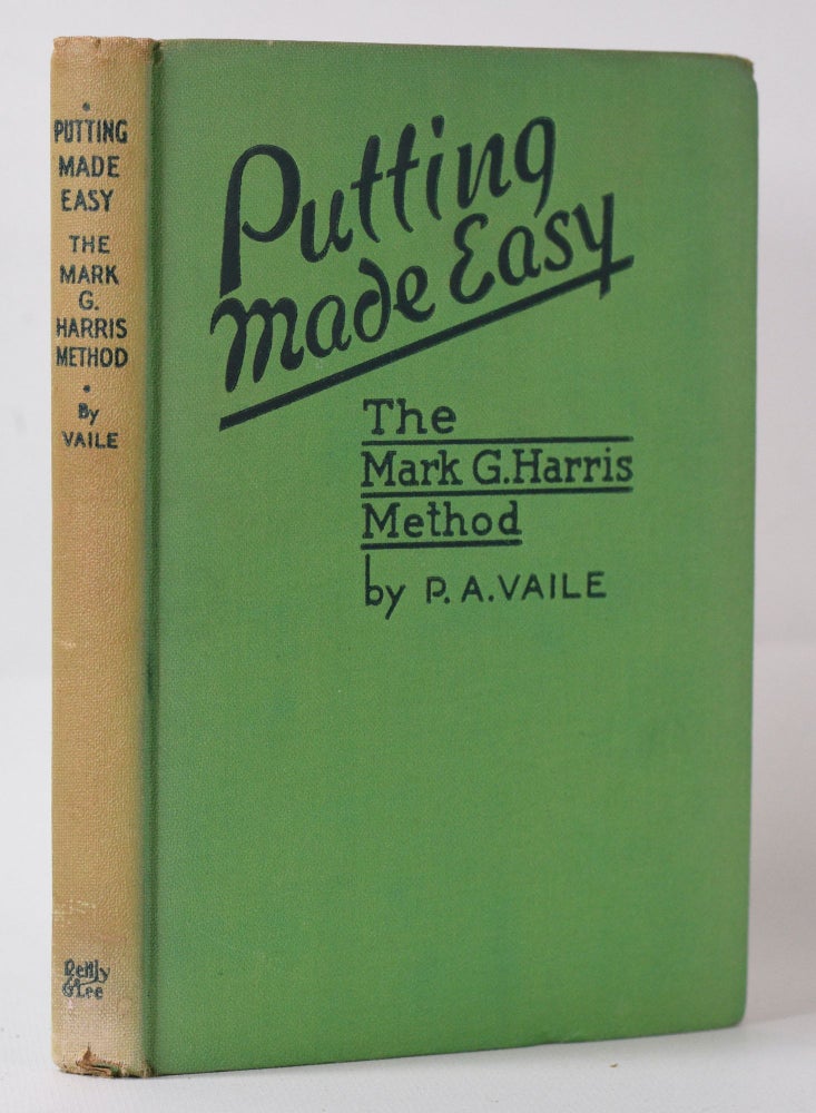 Item #10032 Putting Made Easy: The Mark G. Harris Method. Pembroke A. Vaile.