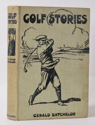 Item #10046 Golf Stories. Gerald Batchelor