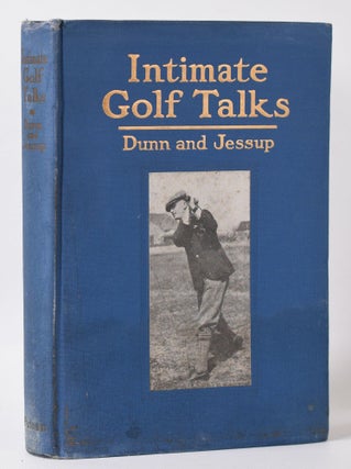 Item #10051 Intimate Golf Talk's. John Duncan Dunn, Elon Jessup