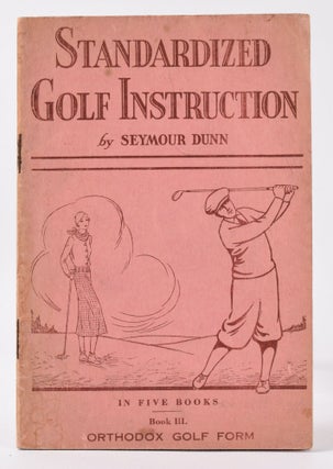 Item #10084 Standardized Golf Instruction Book 3-Orthodox Golf Form. Seymour Dunn