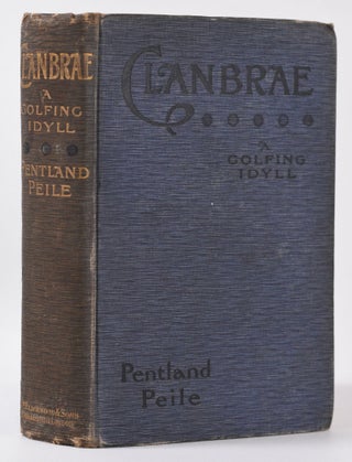 Item #10092 Clanbrae; A Golfing Idyll. Pentland Peile