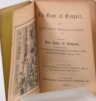 The Game of Croquet; Its Rules and Regulations.