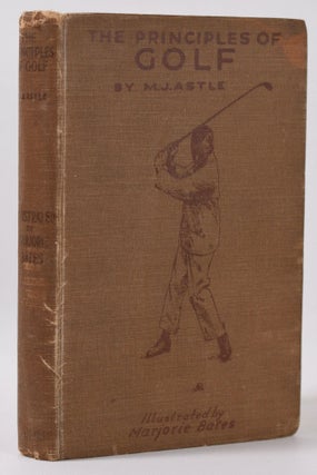 Item #10101 The Principles of Golf. M. J. Astle
