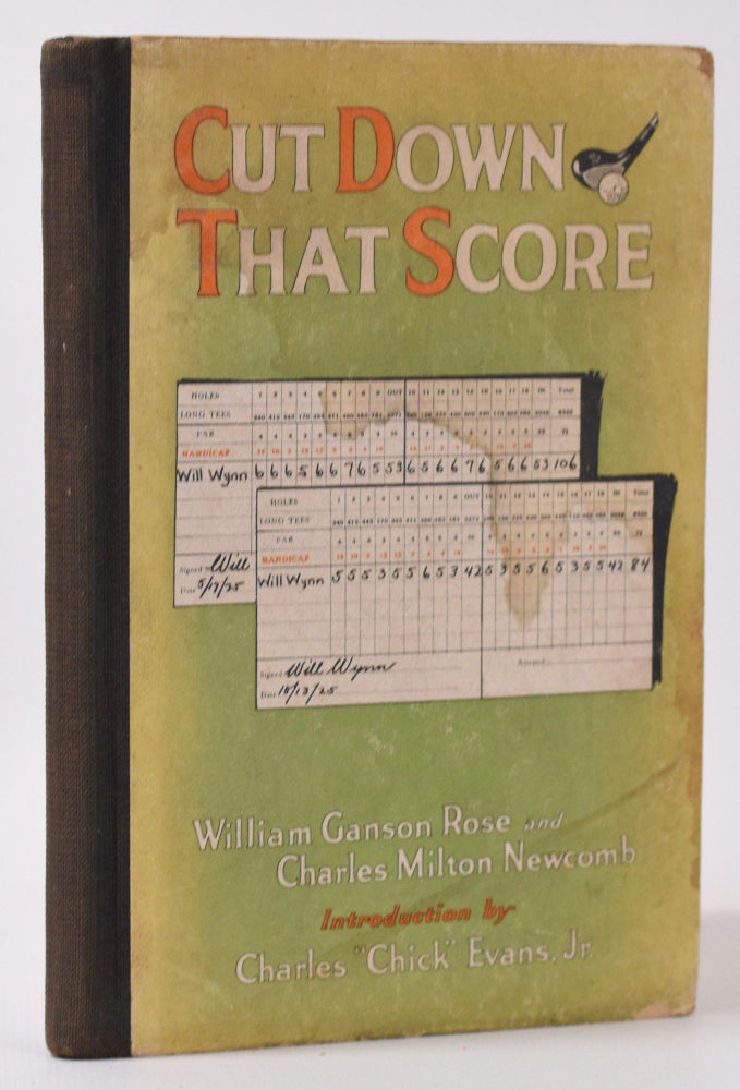 Item #10102 Cut Down That Score; The Psychology of Golf. William Ganson Rose, Charles Milton Newcomb.