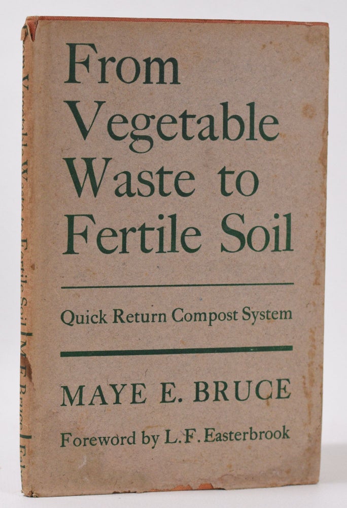 Item #10114 From Vegetable Waste to Fertile Soil. Maye E. Bruce.