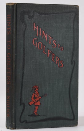 Item #10116 Hints to Golfers. Niblick, Charles Steadman Hanks
