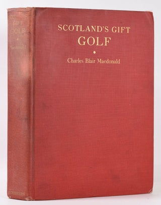 Item #10126 Scotland's Gift Golf. C. B. MacDonald