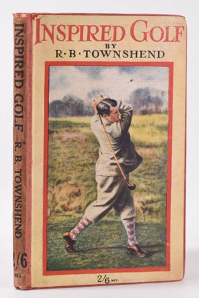 Item #10134 Inspired Golf. Richard Baxter Townshend