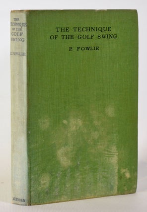 Item #10172 The Technique of The Golf Swing. Peter Fowlie