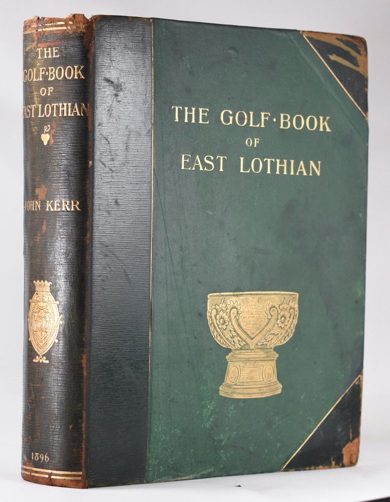 Item #10173 The Golf Book of East Lothian. John Rev Kerr.