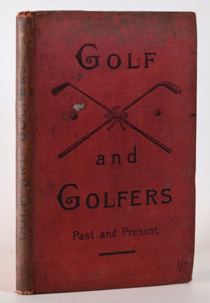 Item #10176 Golf and Golfers Past and Present. Rev. Gordon J. McPherson