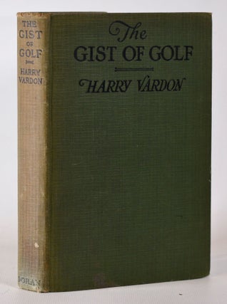 Item #10184 The Gist of Golf. Harry Vardon