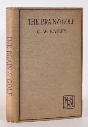Item #10195 The Brain and Golf. C. W. Bailey