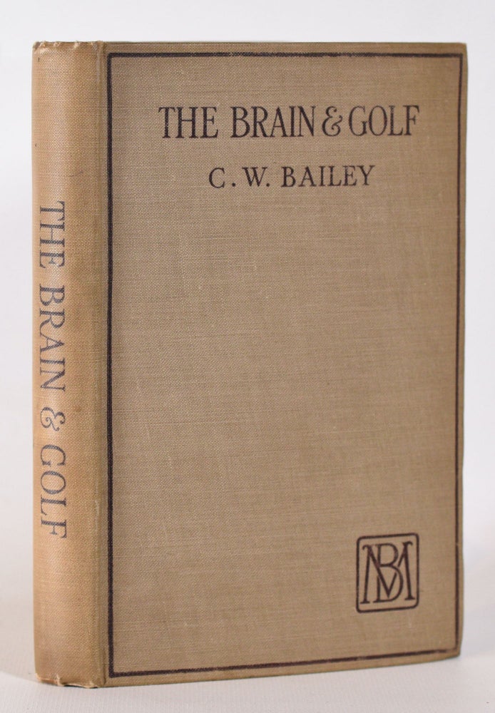 Item #10195 The Brain and Golf. C. W. Bailey.