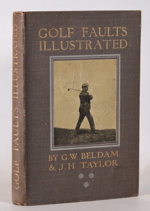 Item #10207 Golf Faults Illustrated. George W. Beldam, J. H. Taylor