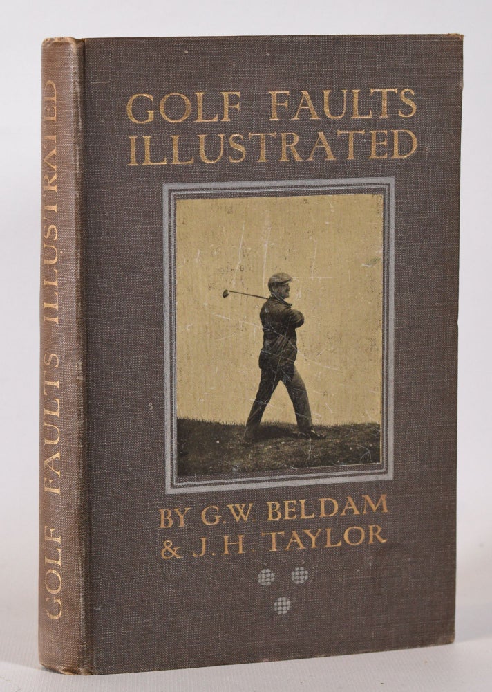 Item #10207 Golf Faults Illustrated. George W. Beldam, J. H. Taylor.