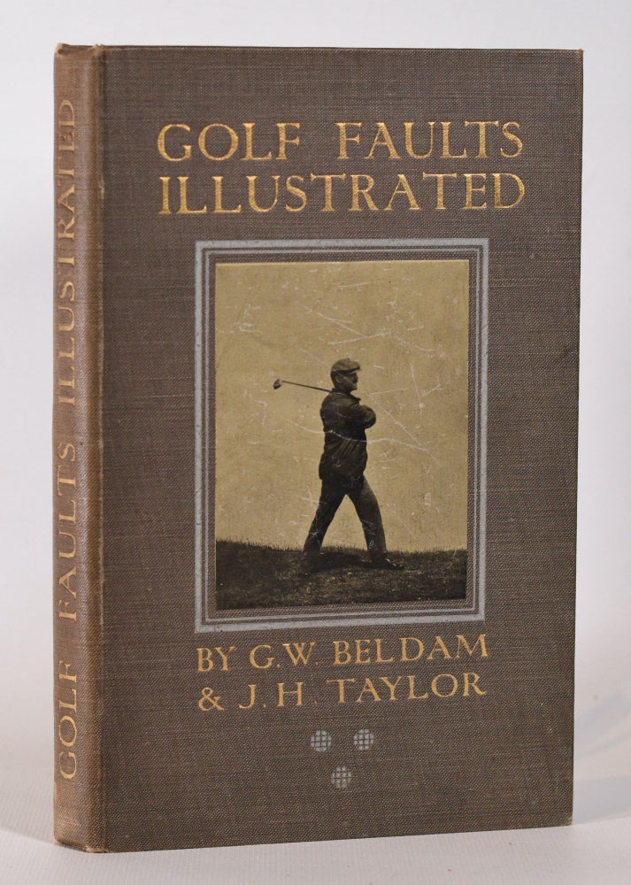 Item #10208 Golf Faults Illustrated. George W. Beldam, J. H. Taylor.