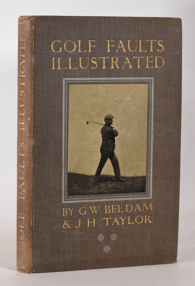 Item #10209 Golf Faults Illustrated. George W. Beldam, J. H. Taylor.