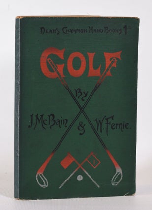 Item #10215 Dean's Champion Handbooks: Golf. J. McBain, W. Fernie