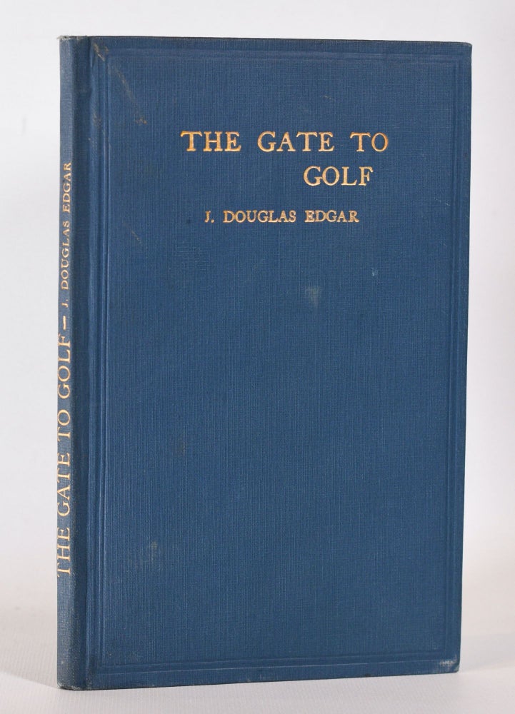 Item #10218 The Gate to Golf. Douglas J. Edgar.