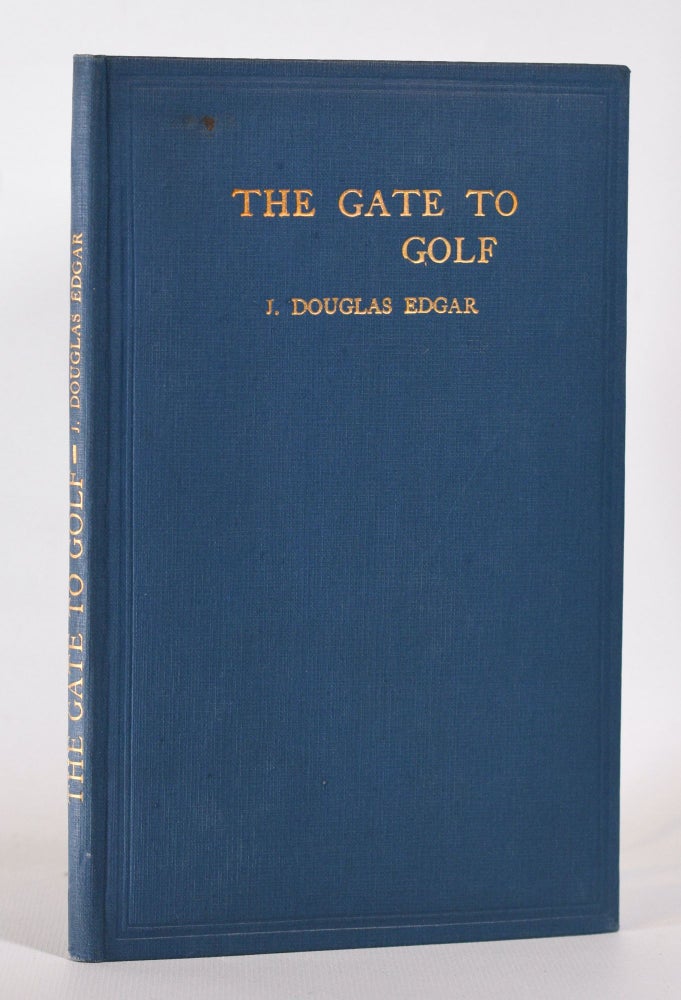 Item #10219 The Gate to Golf. Douglas J. Edgar.