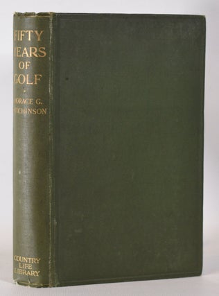 Item #10228 Fifty Years of Golf. Horace G. Hutchinson