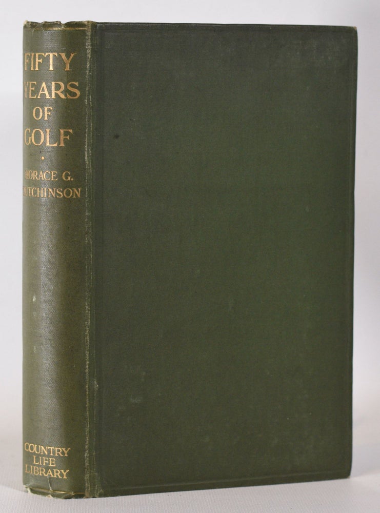 Item #10228 Fifty Years of Golf. Horace G. Hutchinson.