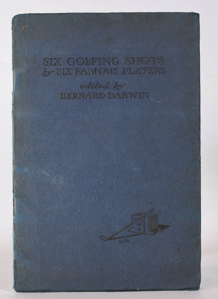 Item #10236 Six Golfing Shots By Six Famous Players. Bernard Darwin.