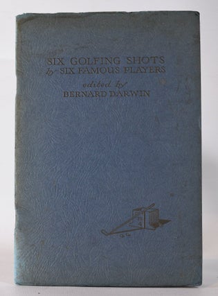 Item #10237 Six Golfing Shots By Six Famous Players. Bernard Darwin