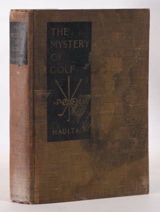 Item #10244 The Mystery of Golf. Theodore Arnold Haultain