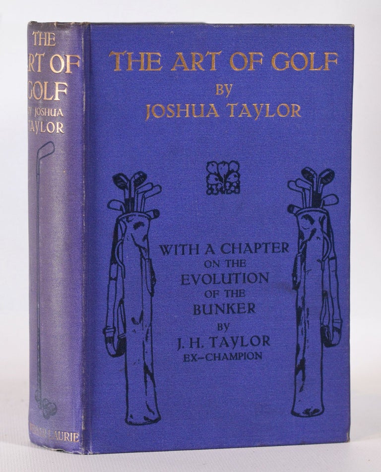 Item #10246 The Art of Golf; with a Chapter on the Evelotion of the Bunker by J.H. Taylor. Joshua Taylor.