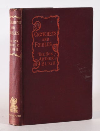Item #10261 Crotchets and Foibles. The Hon. Arthur Bligh