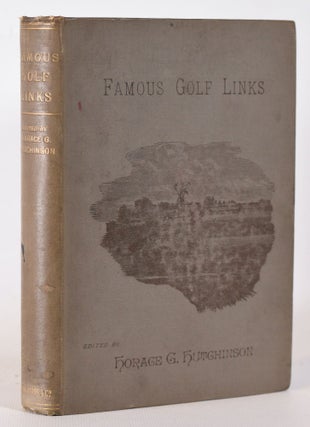 Item #10264 Famous Golf Links. Horace G. Hutchinson