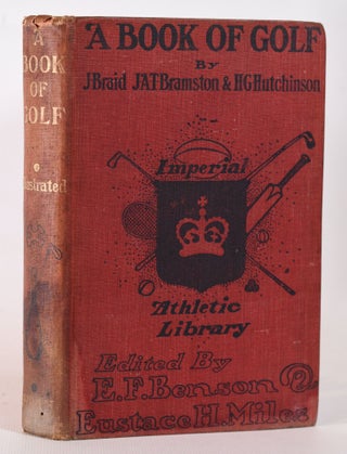 Item #10266 A Book of Golf: Imperial Athletic Library. E. F. Benson, E. H. Miles