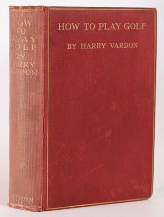 Item #10274 How to Play Golf. Harry Vardon