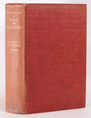 Item #10275 The Book of Golf and Golfers. Horace G. Hutchinson, Others