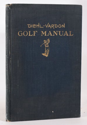 Item #10276 Diehl-Vardon Golf Manual. R. W. Diehl, Tom Vardon