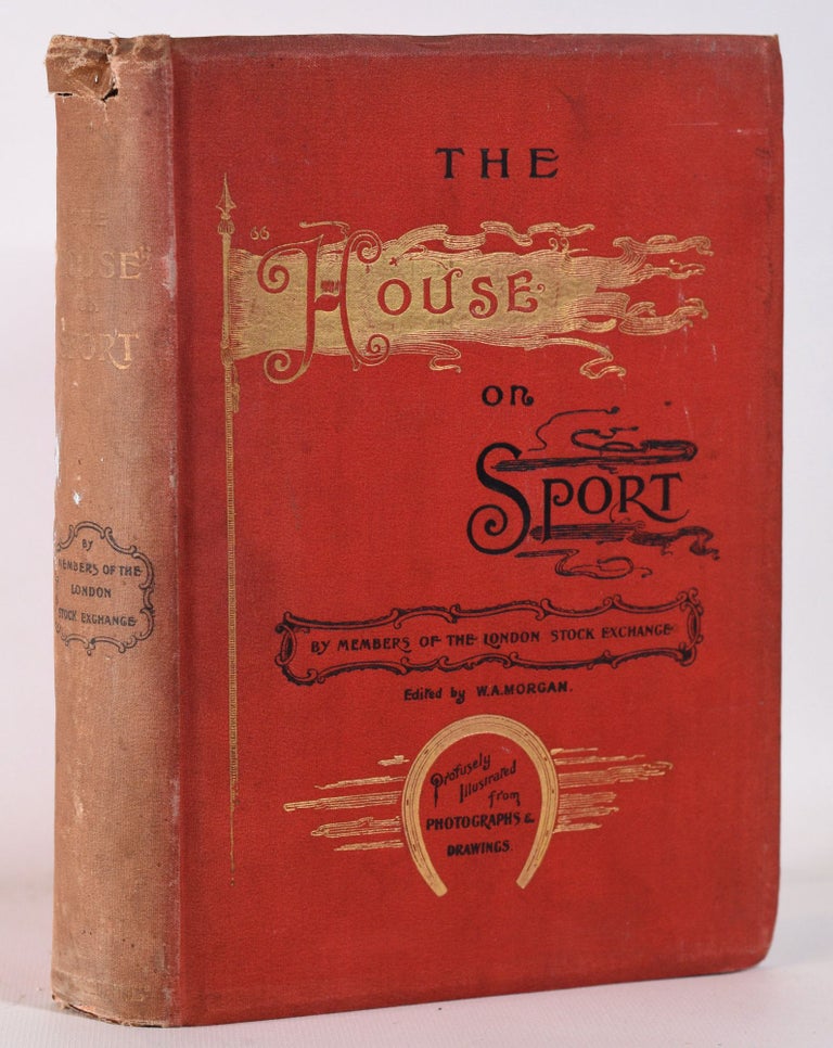 Item #10295 The "House" On Sport, By Members Of The London Stock Exchange. W. A. Morgan.