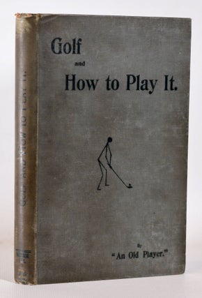 Item #10303 Golf and How to Play It. Old Player, W. E. Riordan