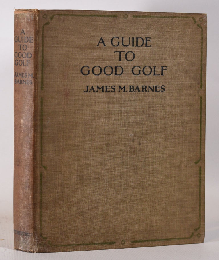 Item #10309 A Guide to Good Golf. James M. Barnes.
