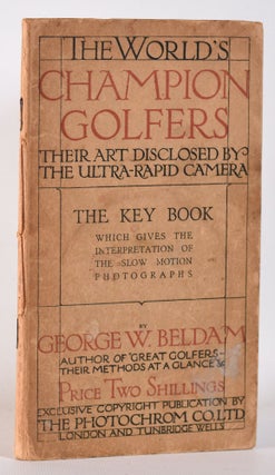Item #10311 The World´s Champion Golfers: Their Art Disclosed By The Ultra-Rapid Camera. Key...