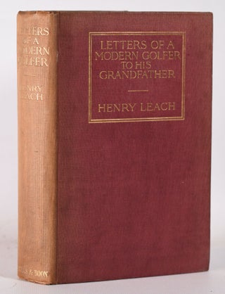 Item #10315 Letters of a Modern Golfer to His Grandfather. Henry Leach