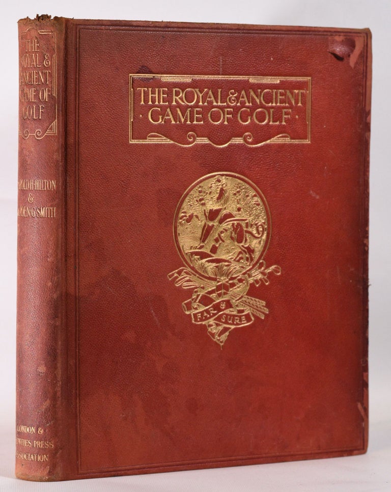 Item #10324 The Royal and Ancient Game of Golf. Harold H. Hilton, Garden G. Smith.