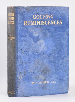 Item #10350 Golfing Reminiscences: The Growth of the Game. William Reid