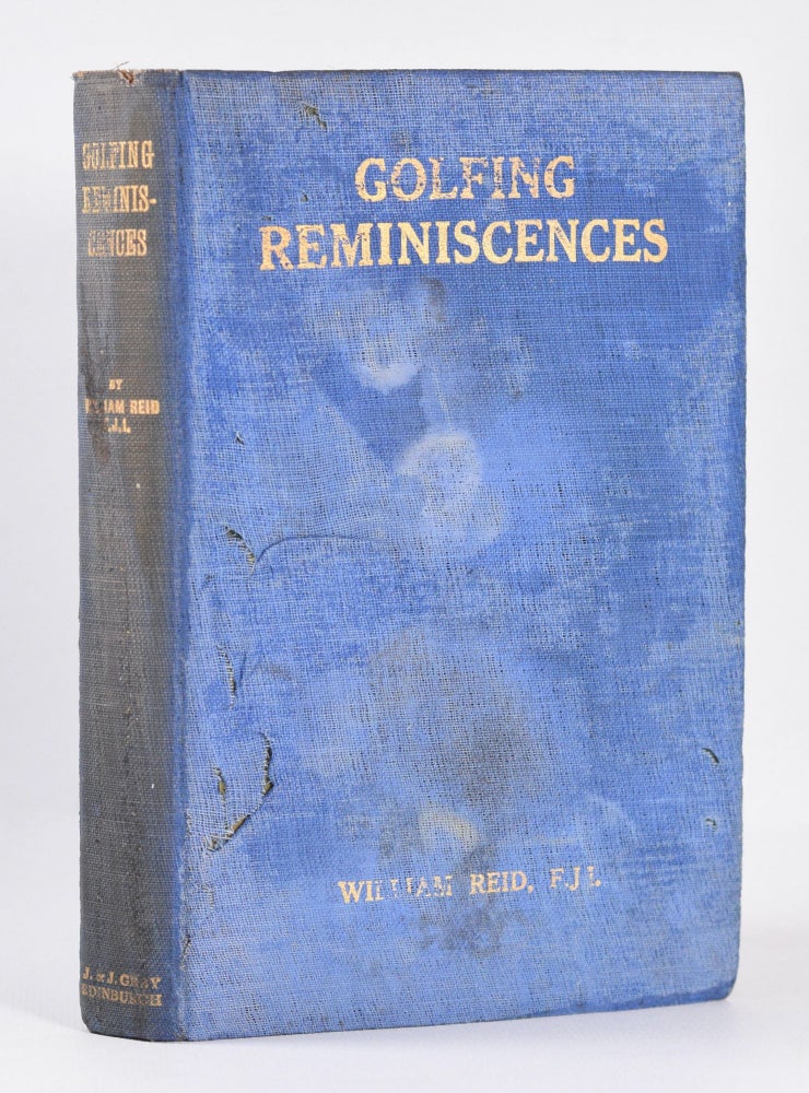 Item #10350 Golfing Reminiscences: The Growth of the Game. William Reid.
