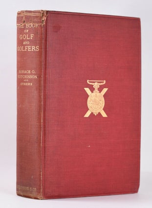 Item #10360 The Book of Golf and Golfers. Horace G. Hutchinson, Others